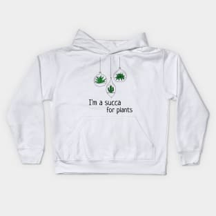 I'm A Succa For Plants Kids Hoodie